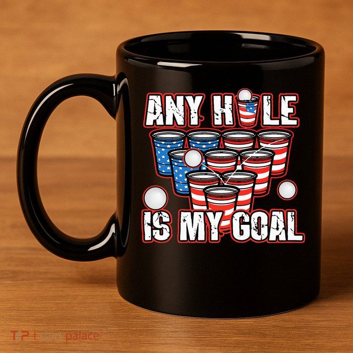 Any Hole Is My Goal 4th of July Funny Beer Pong Game 11oz C Handle Ceramic Mug
