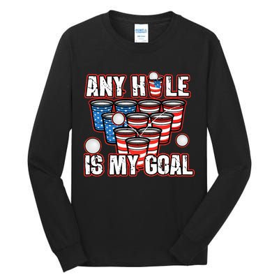 Any Hole Is My Goal 4th of July Funny Beer Pong Game Tall Long Sleeve T-Shirt