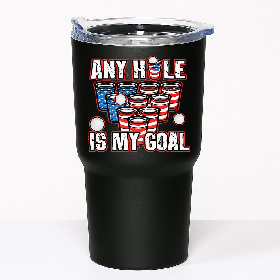 Any Hole Is My Goal 4th of July Funny Beer Pong Game Tumbler