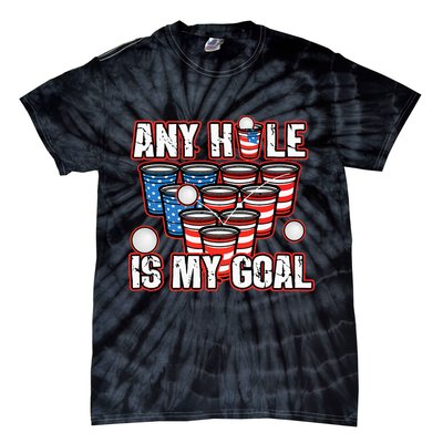 Any Hole Is My Goal 4th of July Funny Beer Pong Game Tie-Dye T-Shirt