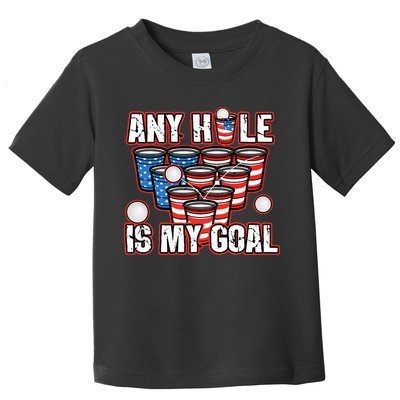 Any Hole Is My Goal 4th of July Funny Beer Pong Game Toddler T-Shirt