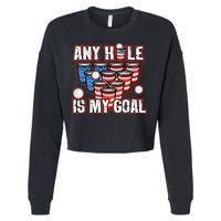 Any Hole Is My Goal 4th of July Funny Beer Pong Game Cropped Pullover Crew