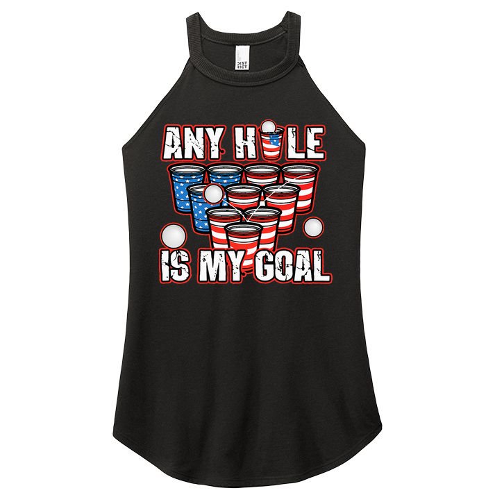 Any Hole Is My Goal 4th of July Funny Beer Pong Game Women's Perfect Tri Rocker Tank