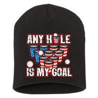 Any Hole Is My Goal 4th of July Funny Beer Pong Game Short Acrylic Beanie