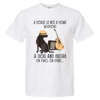 A House Is Not A Home Without A Dog And Guitar Garment-Dyed Heavyweight T-Shirt