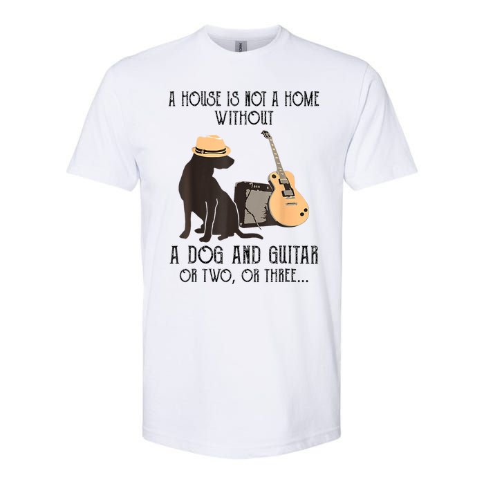 A House Is Not A Home Without A Dog And Guitar Softstyle CVC T-Shirt