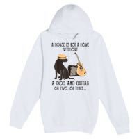 A House Is Not A Home Without A Dog And Guitar Premium Pullover Hoodie