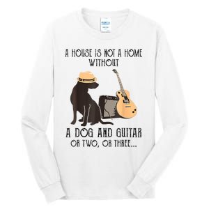 A House Is Not A Home Without A Dog And Guitar Tall Long Sleeve T-Shirt