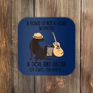 A House Is Not A Home Without A Dog And Guitar Or Two Coaster