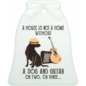 A House Is Not A Home Without A Dog And Guitar Or Two Ceramic Bell Ornament