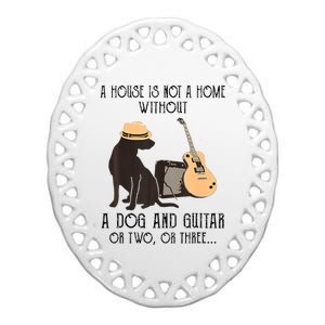 A House Is Not A Home Without A Dog And Guitar Or Two Ceramic Oval Ornament