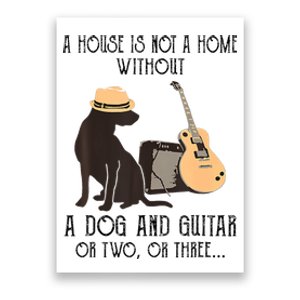 A House Is Not A Home Without A Dog And Guitar Or Two Poster