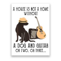 A House Is Not A Home Without A Dog And Guitar Or Two Poster