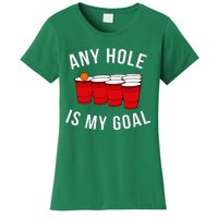 Any Hole Is My Goal Beer Pong Party College Studen Women's T-Shirt