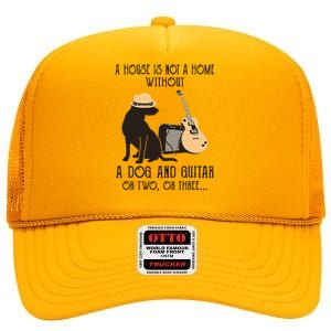 A House Is Not A Home Without A Dog And Guitar Or Two High Crown Mesh Back Trucker Hat