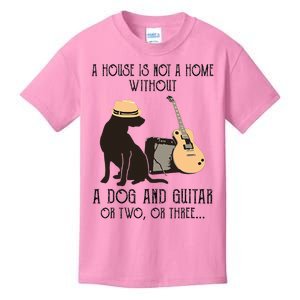 A House Is Not A Home Without A Dog And Guitar Or Two Kids T-Shirt