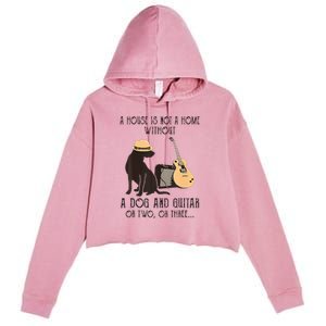 A House Is Not A Home Without A Dog And Guitar Or Two Crop Fleece Hoodie