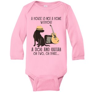 A House Is Not A Home Without A Dog And Guitar Or Two Baby Long Sleeve Bodysuit