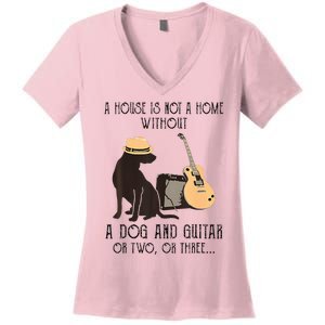 A House Is Not A Home Without A Dog And Guitar Or Two Women's V-Neck T-Shirt