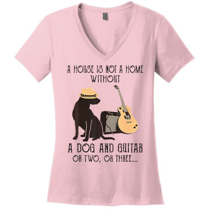 A House Is Not A Home Without A Dog And Guitar Or Two Women's V-Neck T-Shirt