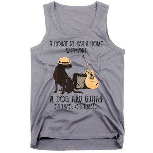 A House Is Not A Home Without A Dog And Guitar Or Two Tank Top