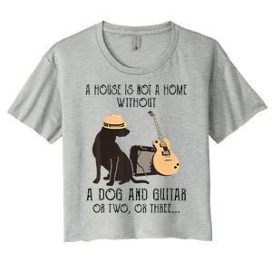 A House Is Not A Home Without A Dog And Guitar Or Two Women's Crop Top Tee