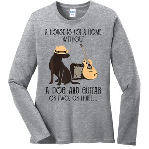 A House Is Not A Home Without A Dog And Guitar Or Two Ladies Long Sleeve Shirt