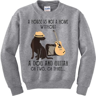 A House Is Not A Home Without A Dog And Guitar Or Two Kids Sweatshirt