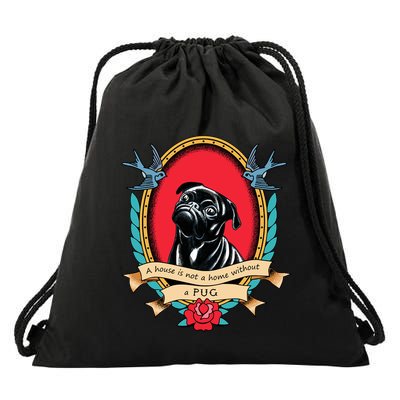 A House Is Not A Home Without A Pug Traditional Tattoo Style Drawstring Bag