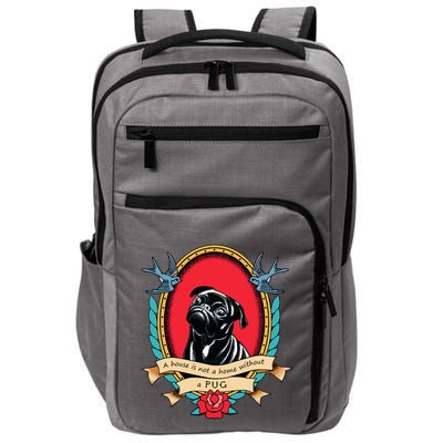 A House Is Not A Home Without A Pug Traditional Tattoo Style Impact Tech Backpack