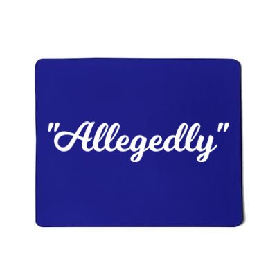 Allegedly Humor Lawyer Quote Funny Attorney Law School Gift Mousepad