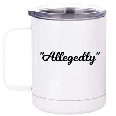 Allegedly Humor Lawyer Quote Funny Attorney Law School Gift 12 oz Stainless Steel Tumbler Cup