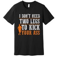 Ampu Humor Life Full Time Leg Arm Funny Recovery Gifts Premium T-Shirt