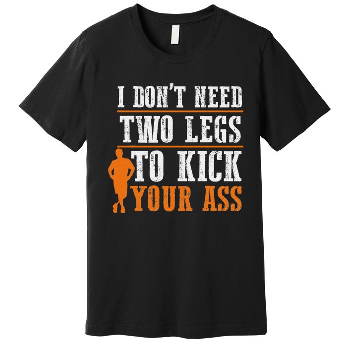 Ampu Humor Life Full Time Leg Arm Funny Recovery Gifts Premium T-Shirt