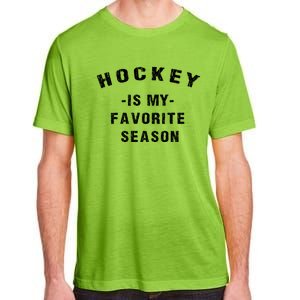 Adults Hockey Lover Hockey Is My Favorite Season Meaningful Gift Adult ChromaSoft Performance T-Shirt