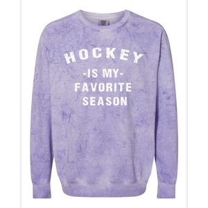 Adults Hockey Lover Hockey Is My Favorite Season Meaningful Gift Colorblast Crewneck Sweatshirt