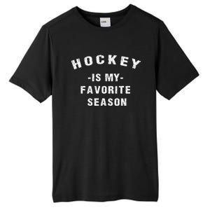 Adults Hockey Lover Hockey Is My Favorite Season Meaningful Gift Tall Fusion ChromaSoft Performance T-Shirt