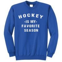 Adults Hockey Lover Hockey Is My Favorite Season Meaningful Gift Sweatshirt