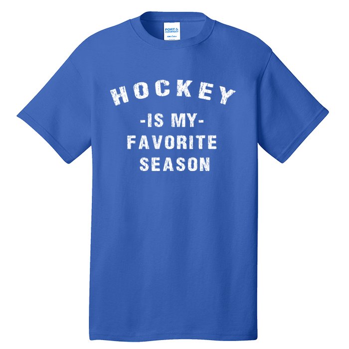 Adults Hockey Lover Hockey Is My Favorite Season Meaningful Gift Tall T-Shirt