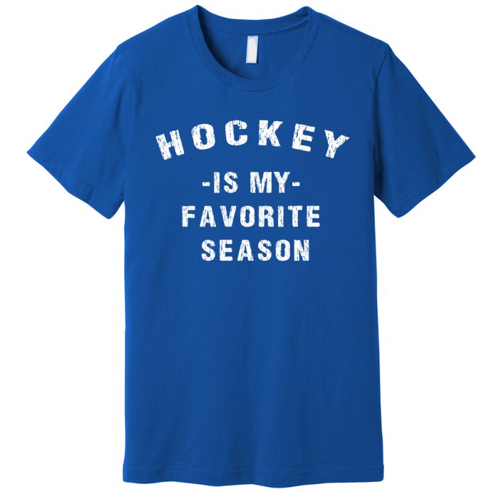 Adults Hockey Lover Hockey Is My Favorite Season Meaningful Gift Premium T-Shirt