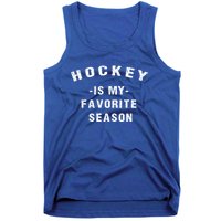 Adults Hockey Lover Hockey Is My Favorite Season Meaningful Gift Tank Top