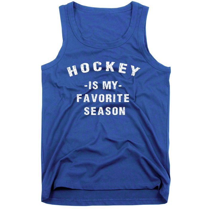 Adults Hockey Lover Hockey Is My Favorite Season Meaningful Gift Tank Top