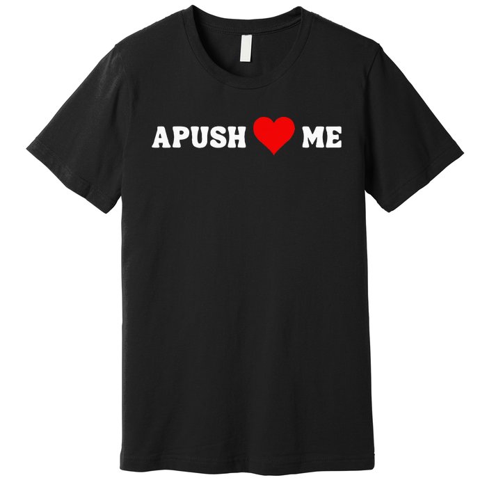 Apush Heart Me Students Teachers Premium T-Shirt