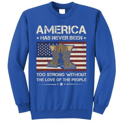 America Has Never Been Too Strong Army Veteran Meaningful Gift Sweatshirt