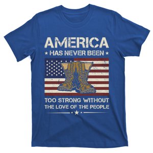 America Has Never Been Too Strong Army Veteran Meaningful Gift T-Shirt