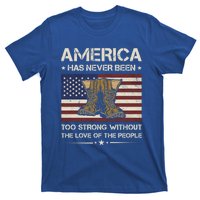 America Has Never Been Too Strong Army Veteran Meaningful Gift T-Shirt