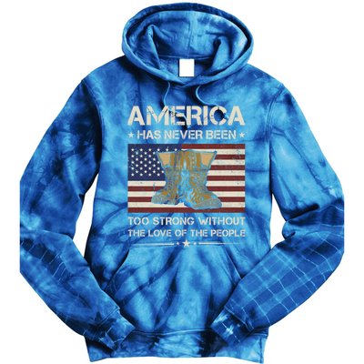 America Has Never Been Too Strong Army Veteran Meaningful Gift Tie Dye Hoodie