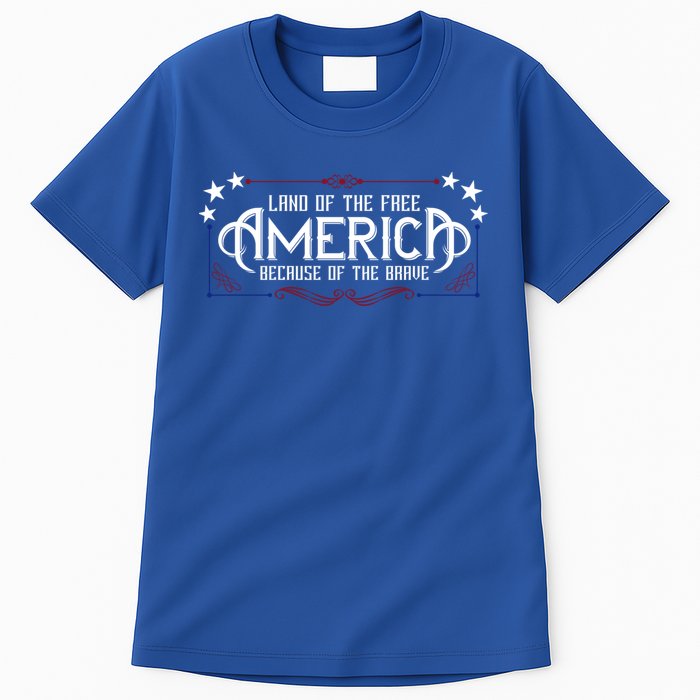 America Home Of The Free Because Of The Brave Patriotic Gift Tall T-Shirt