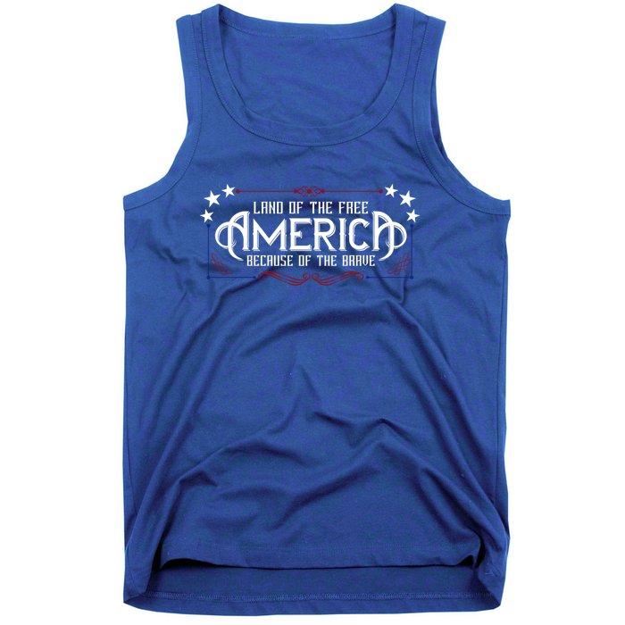 America Home Of The Free Because Of The Brave Patriotic Gift Tank Top