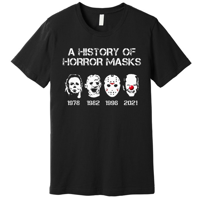 A History Of Horror Masks Halloween Funny Costume Anti Biden Premium T-Shirt